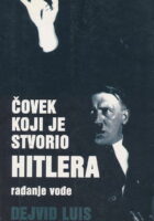 Čovek koji je stvorio Hitlera. Rađanje vođe