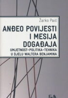 Anđeo povijesti i mesija događaja. Umjetnost-politika-tehnika u djelu Waltera Benjamina