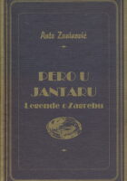 Pero u jantaru : legende o Zagrebu