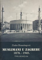 Muslimani u Zagrebu 1878. - 1945. Doba utemeljenja