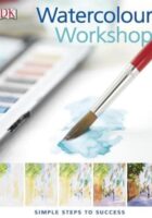 Watercolour Workshop - Simple Steps To Success
