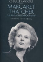 Margaret Thatcher (Volume 1): The Authorized Biography Volume One: Not For Turning