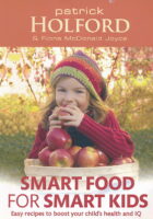 Smart Food for Smart Kids: Easy Recipes to Boost Your Child's Health and IQ