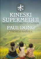 Kineski supermediji : nepobitni dokazi o nadmoći uma nad materijom
