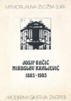 Josip Račić i Miroslav Kraljević - memorijalna izložba 1885 - 1985.