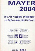 Guide Mayer 2004 the Art Auctions Dictionary 2004: The Art Auctions Dictionary : Le Dictionnaire des Encheres