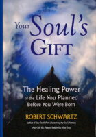 Your Souls Gift: The Healing Power of the Life You Planned Before You Were Born