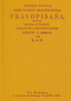 Kratka osnova horvatsko-slavenskoga pravopisana, poleg mudrolubneh, narodneh i prigospodarneh temelov i zrokov od L. o. G.