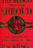The Blood and the Shroud : New Light on the Turin Shroud Mystery