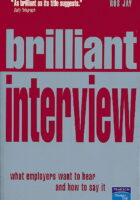 Brilliant Interview : What Employers Want to Hear and How to Say It