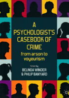 A Psychologist's Casebook of Crime : from Arson to Voyeurism