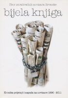 Bijela knjiga : kronika prijetnji i napada na novinare 1990 - 2011