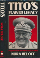 Tito s Flawed Legacy.Yugoslavia & the West: 1939-84