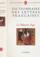 DICTIONNAIRE DES LETTRES FRANÇAISES: LE MOYEN-ÂGE