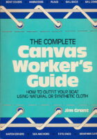 Complete Canvas Worker s Guide: How to Outfit Your Boat Using Natural or Synthetic Cloth