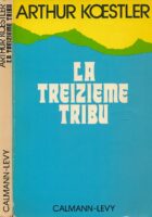 La treizieme tribu : L'empire Khazar et sons heritage