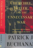 Churchill, Hitler, and The Unnecessary War: How Britain Lost Its Empire and the West Lost the World