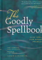 The Goodly Spellbook: Olde Spells for Modern Problems
