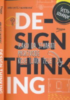 Design Thinking : kako da stvarate proizvode koje ljudi žele