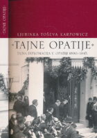 Tajne Opatije : Tajna diplomacija i obavještajne službe u Opatiji 1890-1945