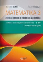 Matematika 3 zbirka detaljno riješenih zadataka iz udžbenika za 3. razred gimnazija i strukovnih škola 2. dio (3, 4 ili 5 sati nastave tjedno)