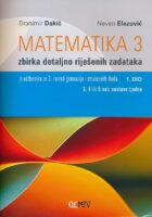 Matematika 3 zbirka detaljno riješenih zadataka iz udžbenika za 3. razred gimnazija i strukovnih škola 1. dio (3, 4 ili 5 sati nastave tjedno)