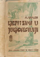 Ljeti i zimi u Jugoslaviji : ljetovališta, zimovališta, lječilišta, kupališta / uredio Mirko Vimer.
