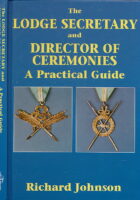 Lodge Secretary and Director of Ceremonies: A Practical Guide by Richard Johnson