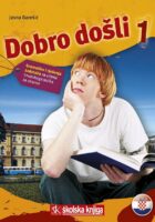 Dobro došli 1 : gramatika i rješenja zadataka za učenje hrvatskoga jezika za strance