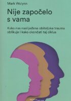 Nije započelo s vama : kako nas naslijeđena obiteljska trauma oblikuje i kako okončati taj ciklus
