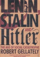 Lenin, Stalin, and Hitler: The Age of Social Catastrophe