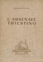 L ARSENALE TRIESTINO 1853- 1953 CENTENARIO