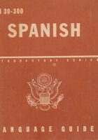 Spanish, a Guide to the Spoken Language. Language Guide Tm 30-300