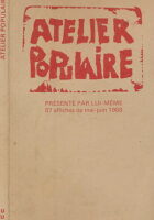 Atelier Populaire UUU Présenté par lui-meme. 87 affiches des mai-juin 1968.