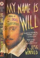 My Name is Will : A Novel of Sex, Drugs, and Shakespeare