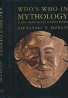 Who's Who in Mythology : Classic Guide to the Ancient World