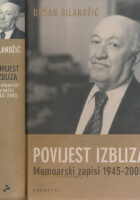 Povijest izbliza : Memoarski zapisi 1945 - 2005.