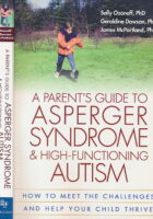 A Parent s Guide to Asperger Syndrome and High-Functioning Autism: How to Meet the Challenges and Help Your Child Thrive