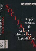 Socijalizam : utopija, zabluda ili realna alternativa kapitalizmu