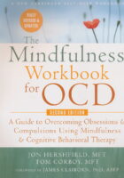 The Mindfulness Workbook for OCD: A Guide to Overcoming Obsessions and Compulsions Using Mindfulness and Cognitive Behavioral Therapy (A New Harbinger Self-Help Workbook)