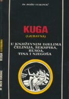 Kuga (ljubavna) : u književnim djelima Čelinija, Šekspira, Rusoa, Tina i Njegoša