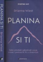Planina si ti : kako prestati sabotirati svoje snove i pretvoriti ih u stvarnost