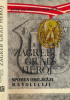 Zagreb, grad heroj : spomen-obilježja revolucije