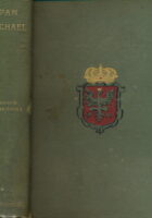 Pan Michael. An Historical Novel of Poland, The Ukraine, and Turkey