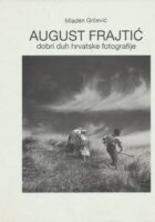 August Frajtić : dobri duh hrvatske fotografije
